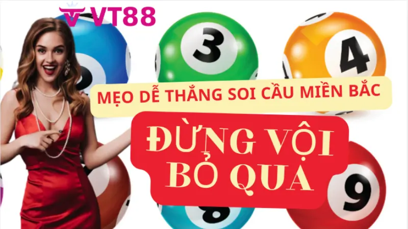 Soi cầu miền bắc - Bí quyết dự đoán số đề chính xác 2025 3 Mẹo soi cầu miền bắc